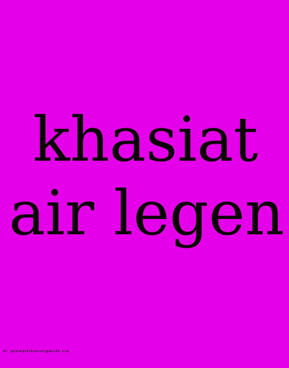 Khasiat Air Legen