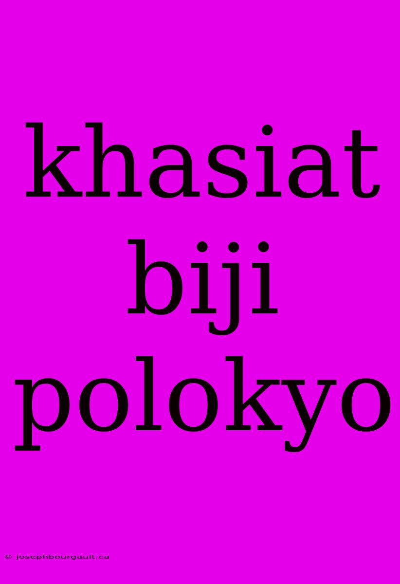 Khasiat Biji Polokyo