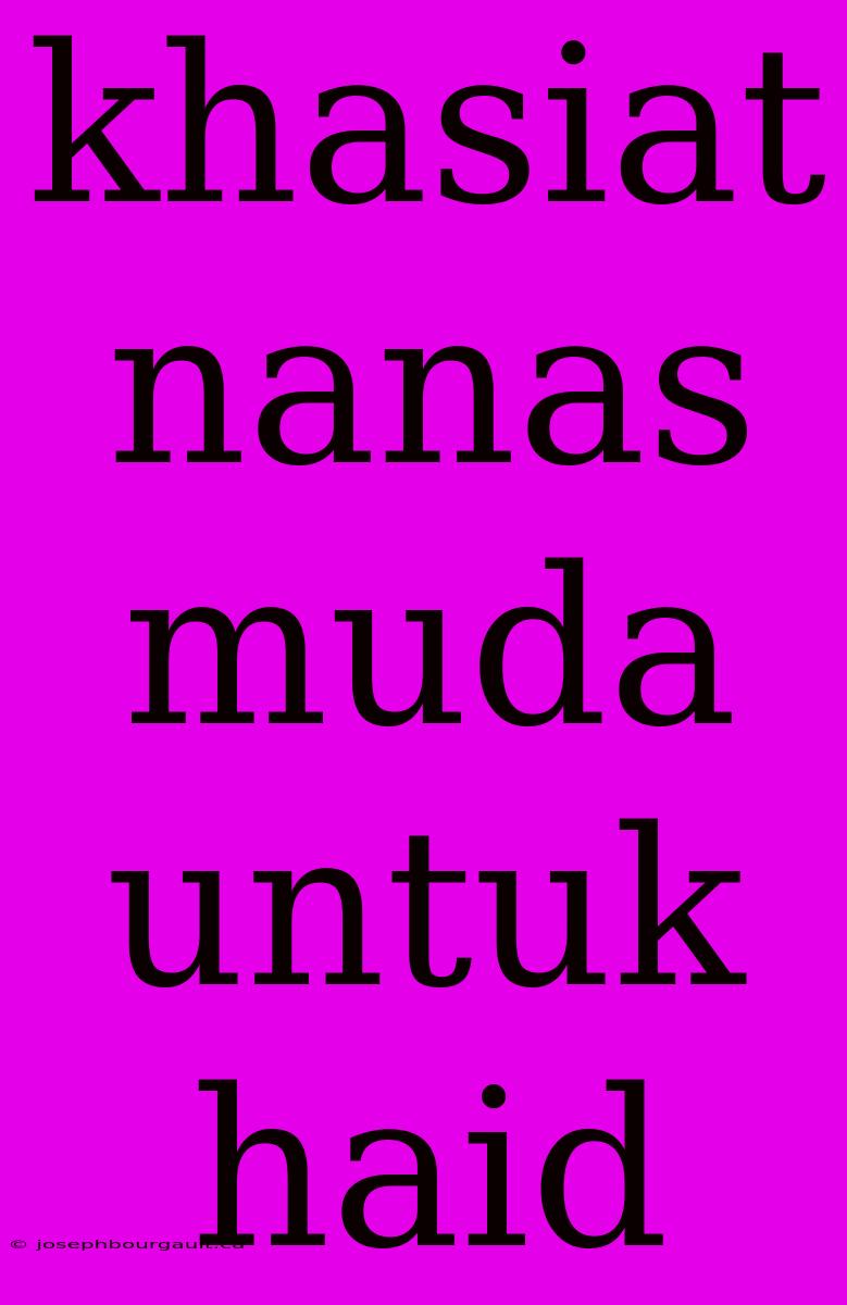 Khasiat Nanas Muda Untuk Haid