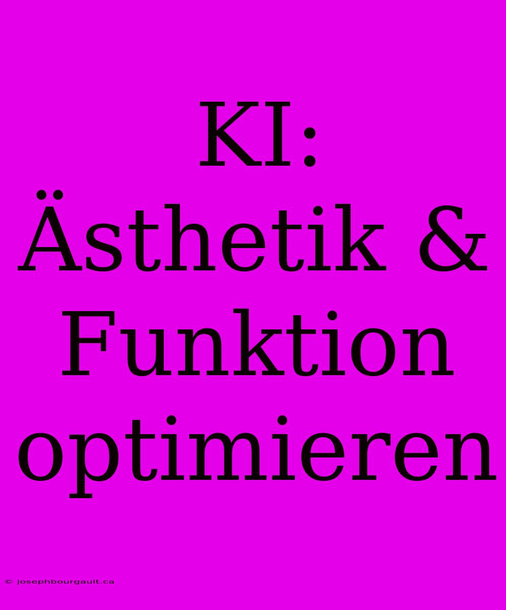 KI: Ästhetik & Funktion Optimieren