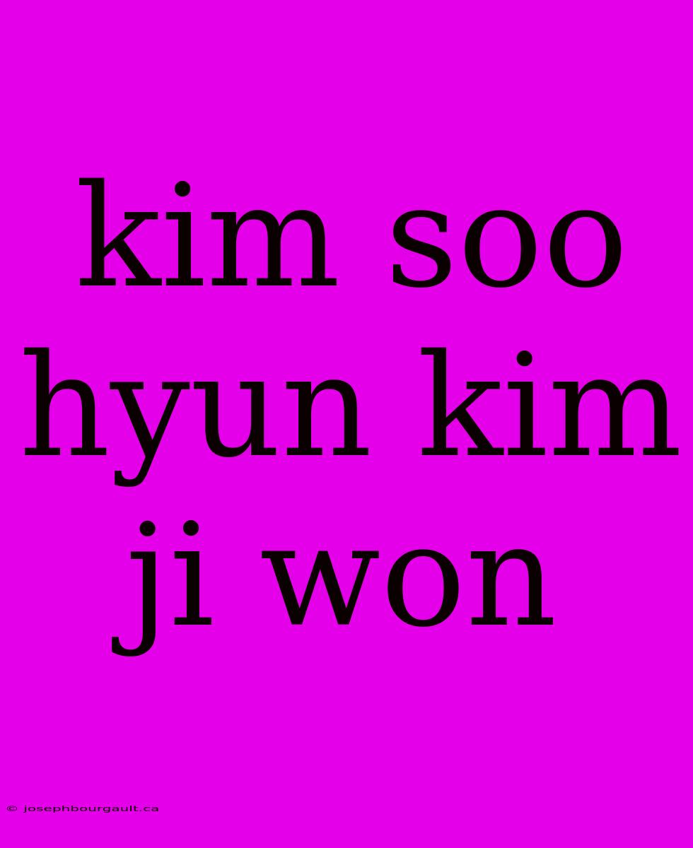 Kim Soo Hyun Kim Ji Won