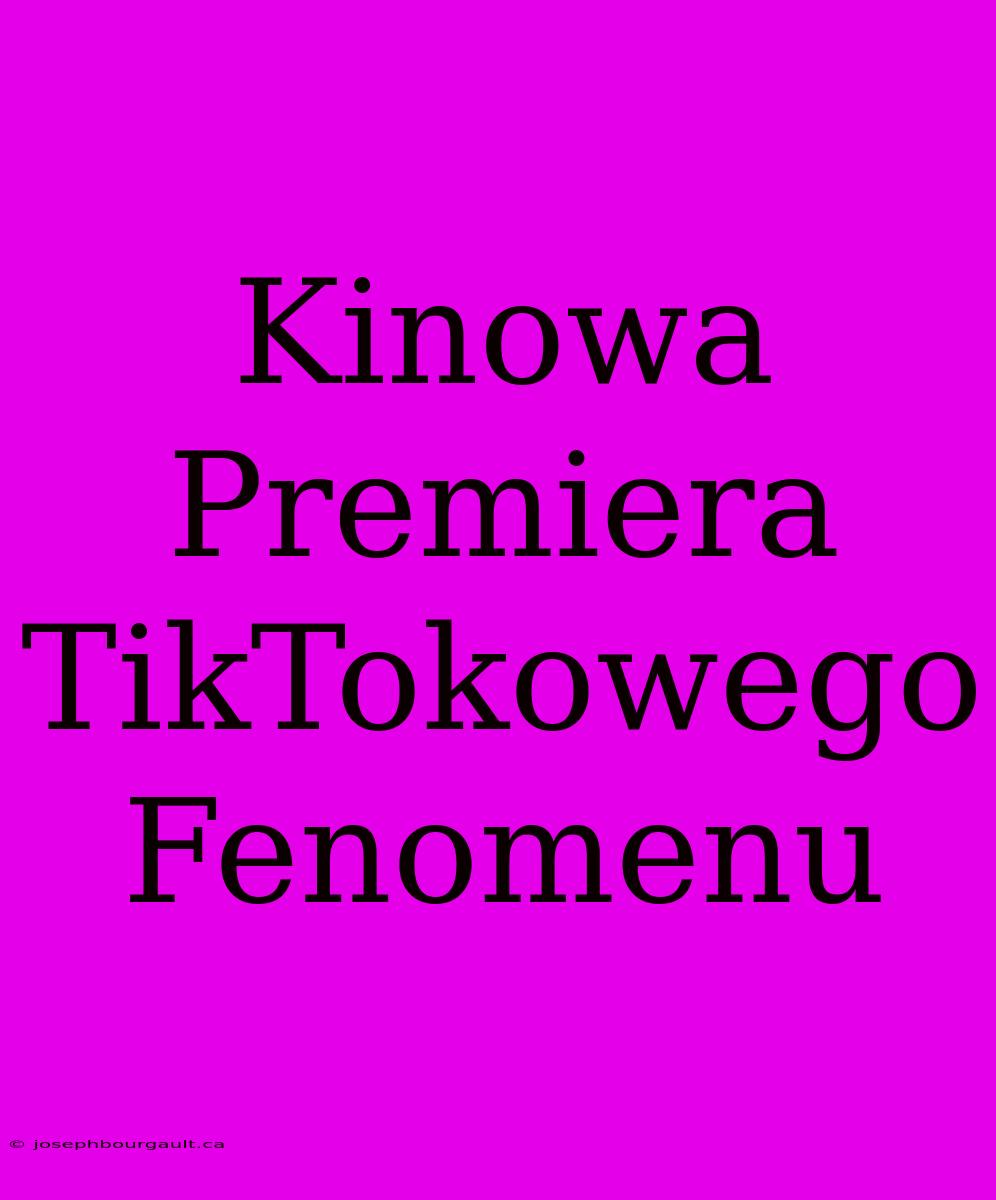 Kinowa Premiera TikTokowego Fenomenu