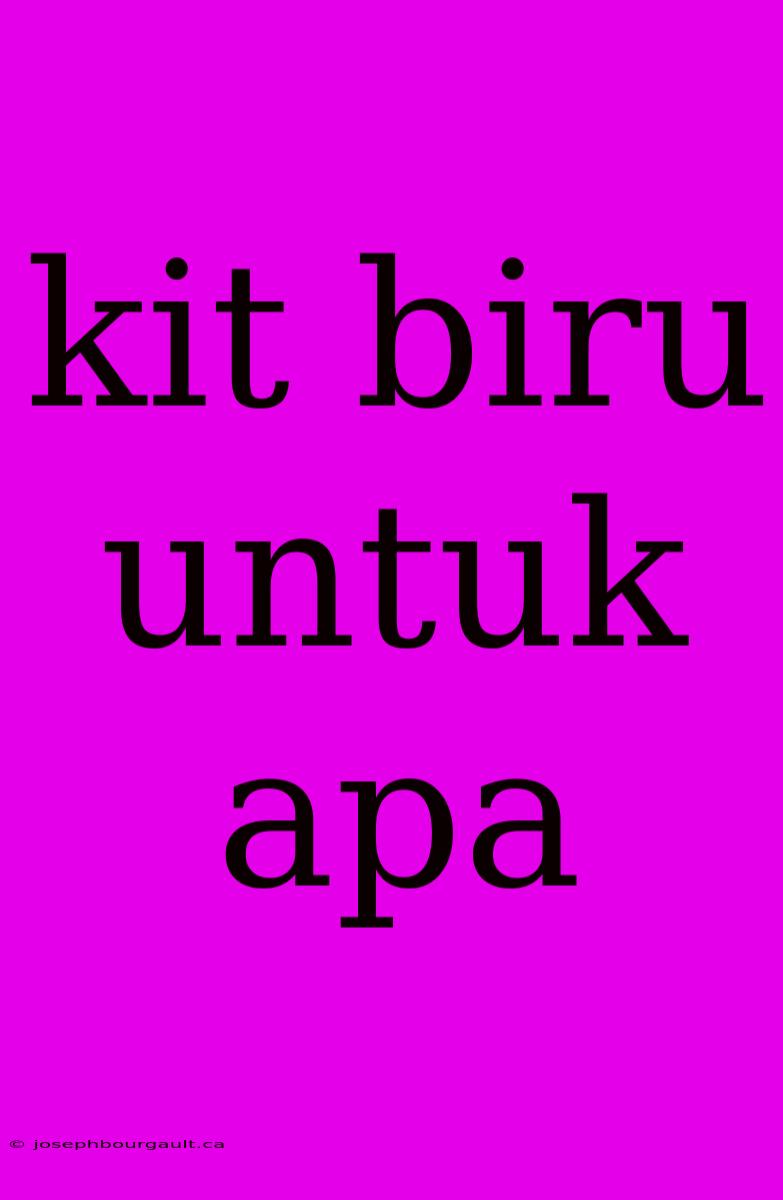 Kit Biru Untuk Apa