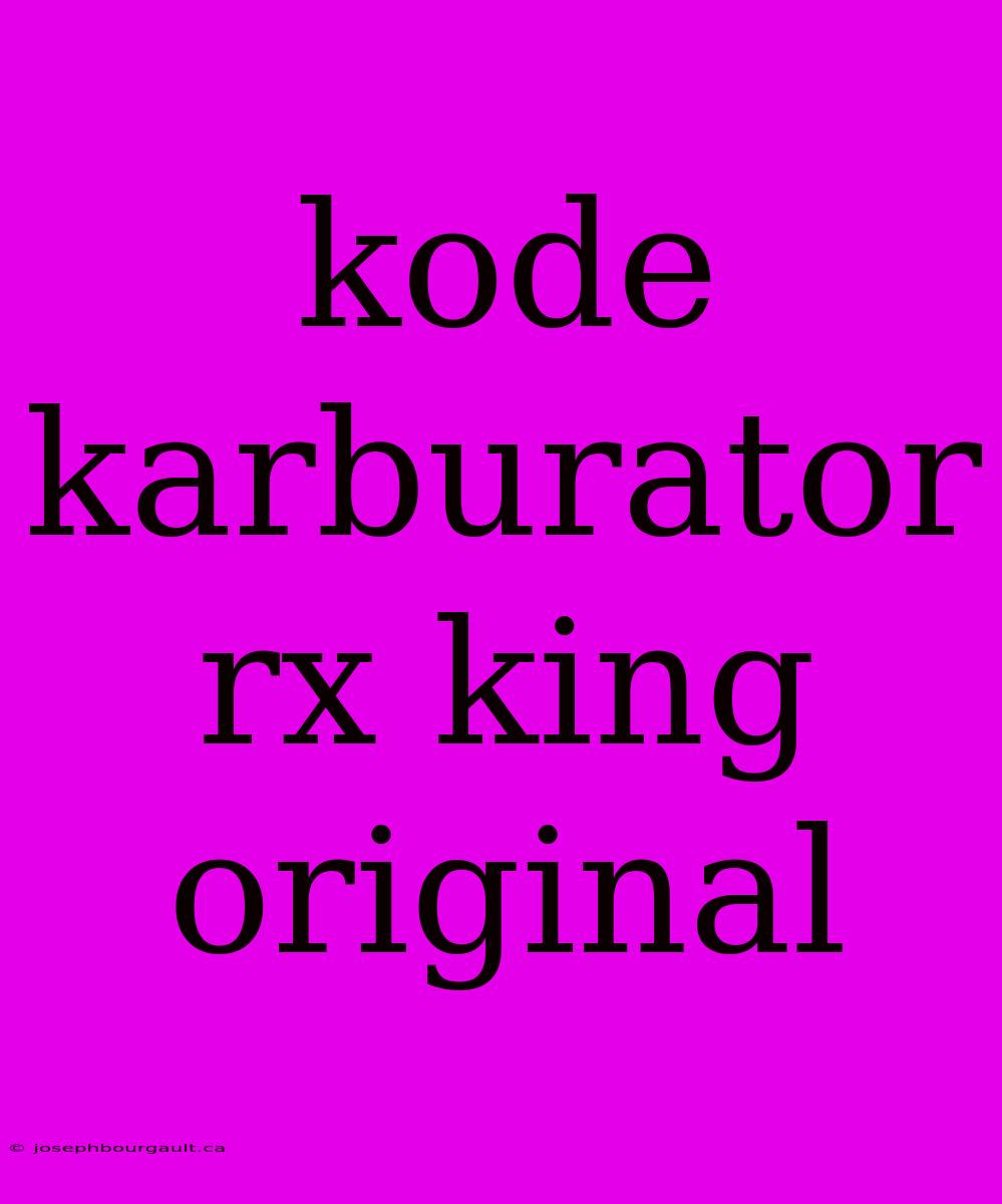 Kode Karburator Rx King Original