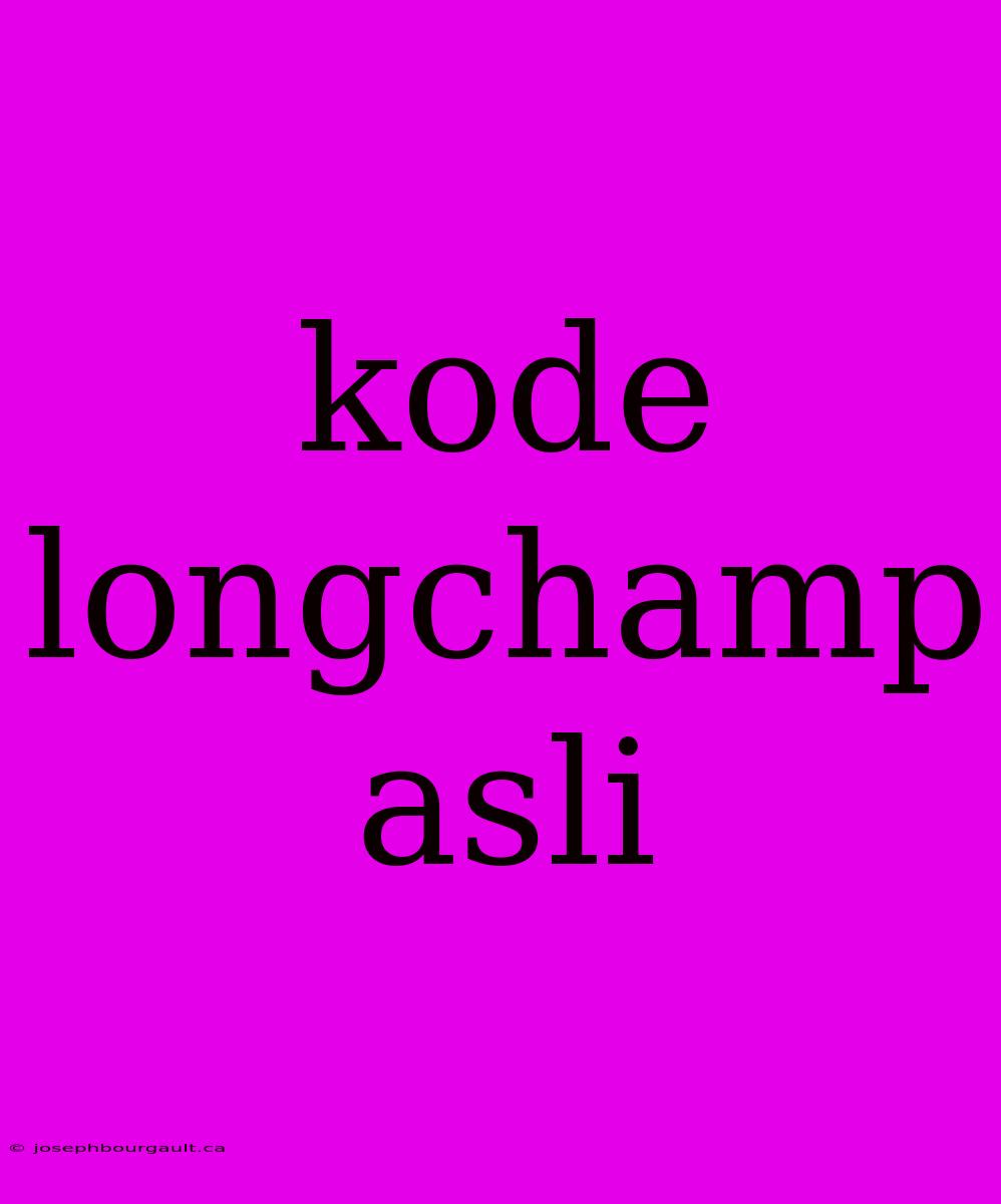 Kode Longchamp Asli