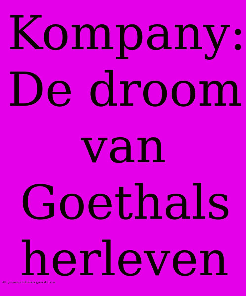 Kompany:  De Droom Van Goethals Herleven