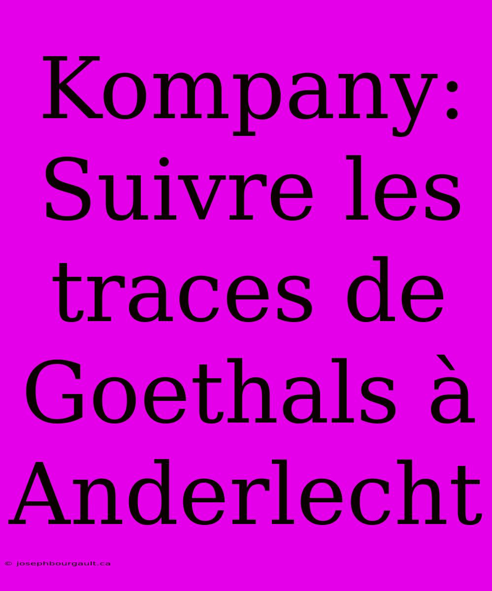 Kompany: Suivre Les Traces De Goethals À Anderlecht