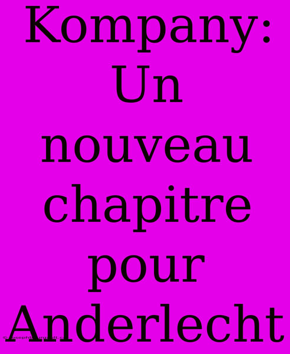 Kompany: Un Nouveau Chapitre Pour Anderlecht