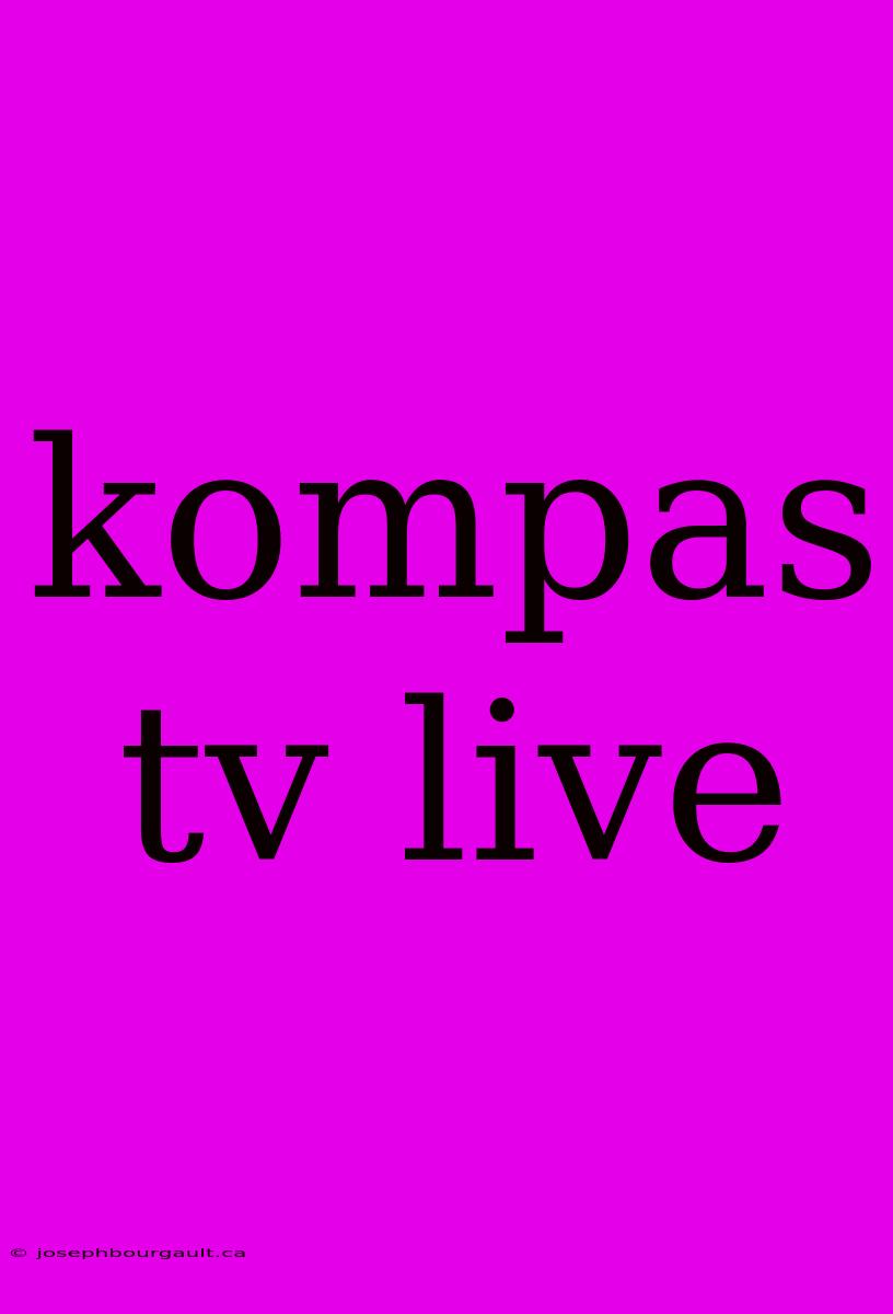 Kompas Tv Live