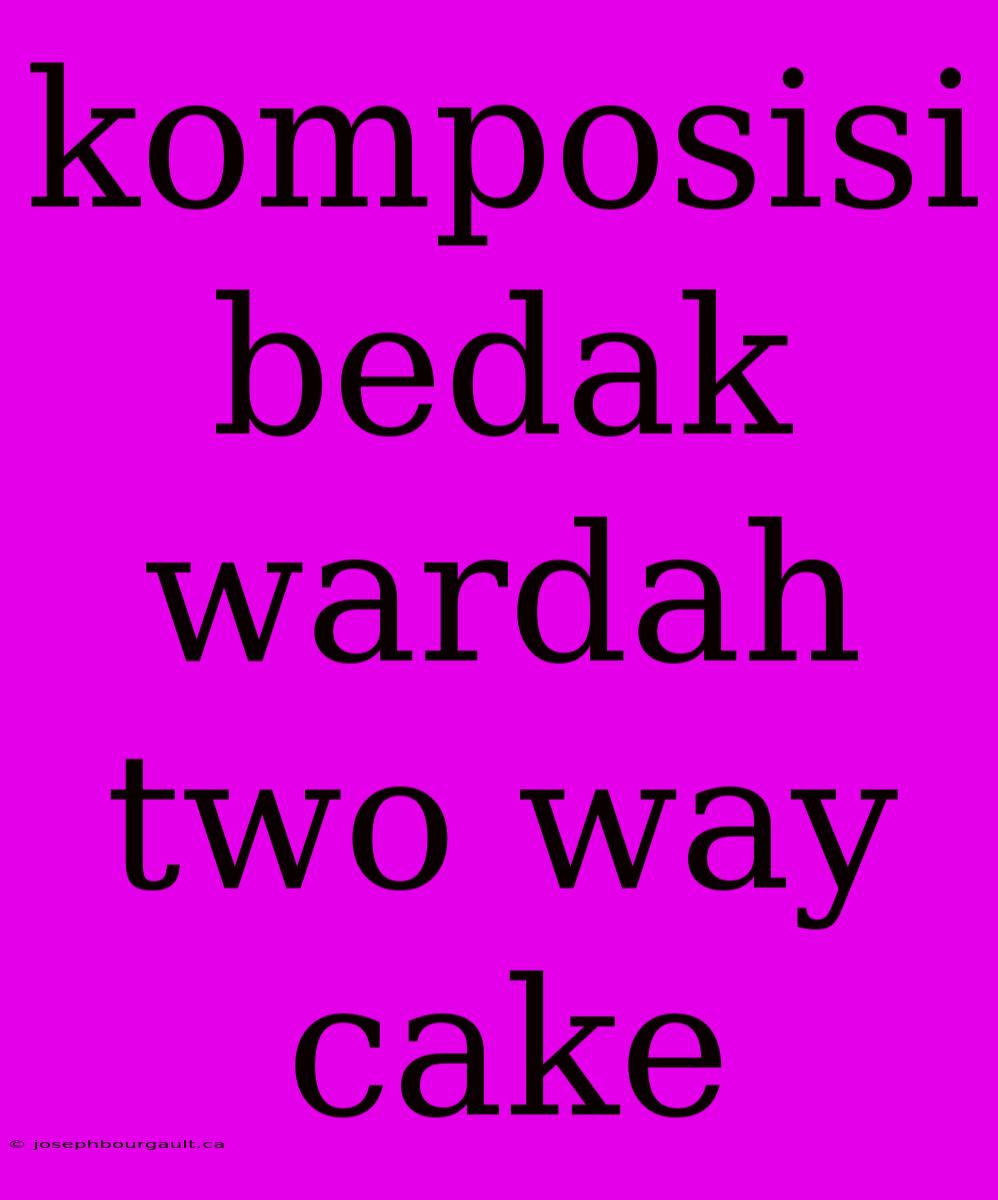 Komposisi Bedak Wardah Two Way Cake