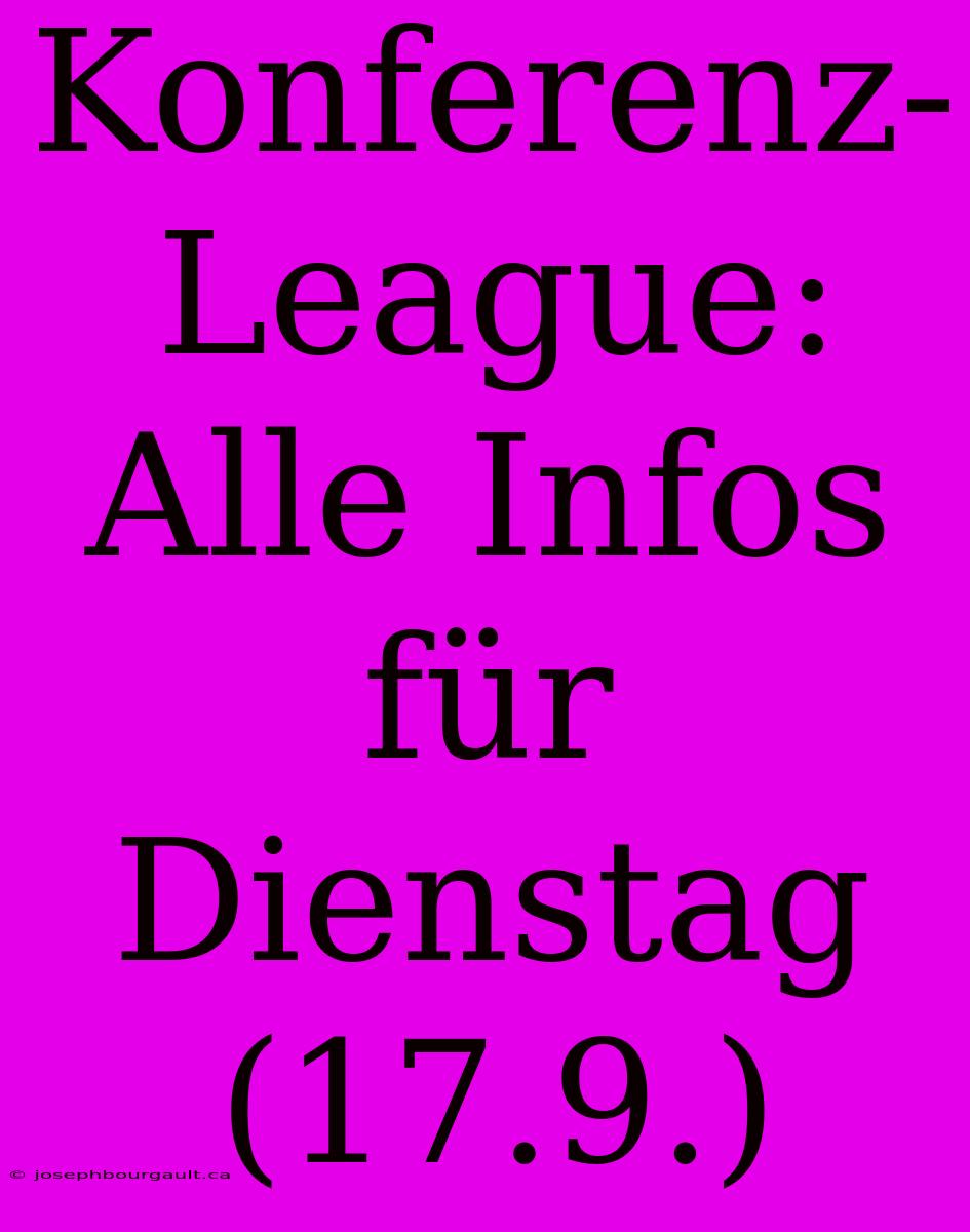 Konferenz-League: Alle Infos Für Dienstag (17.9.)