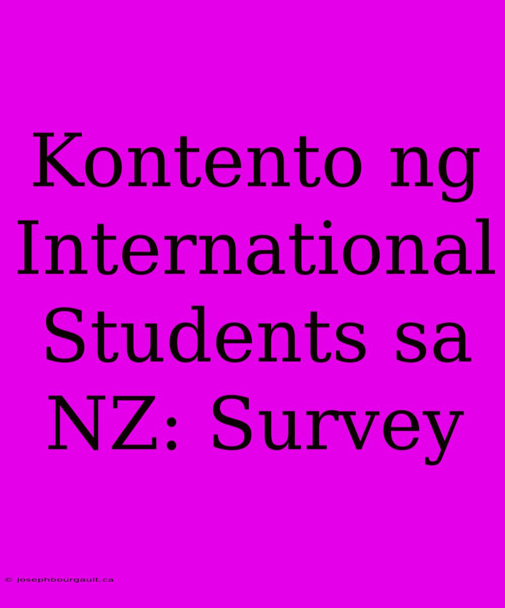 Kontento Ng International Students Sa NZ: Survey