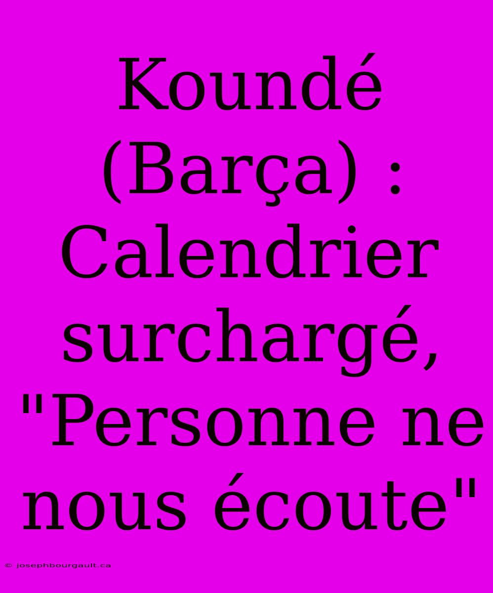 Koundé (Barça) : Calendrier Surchargé, 