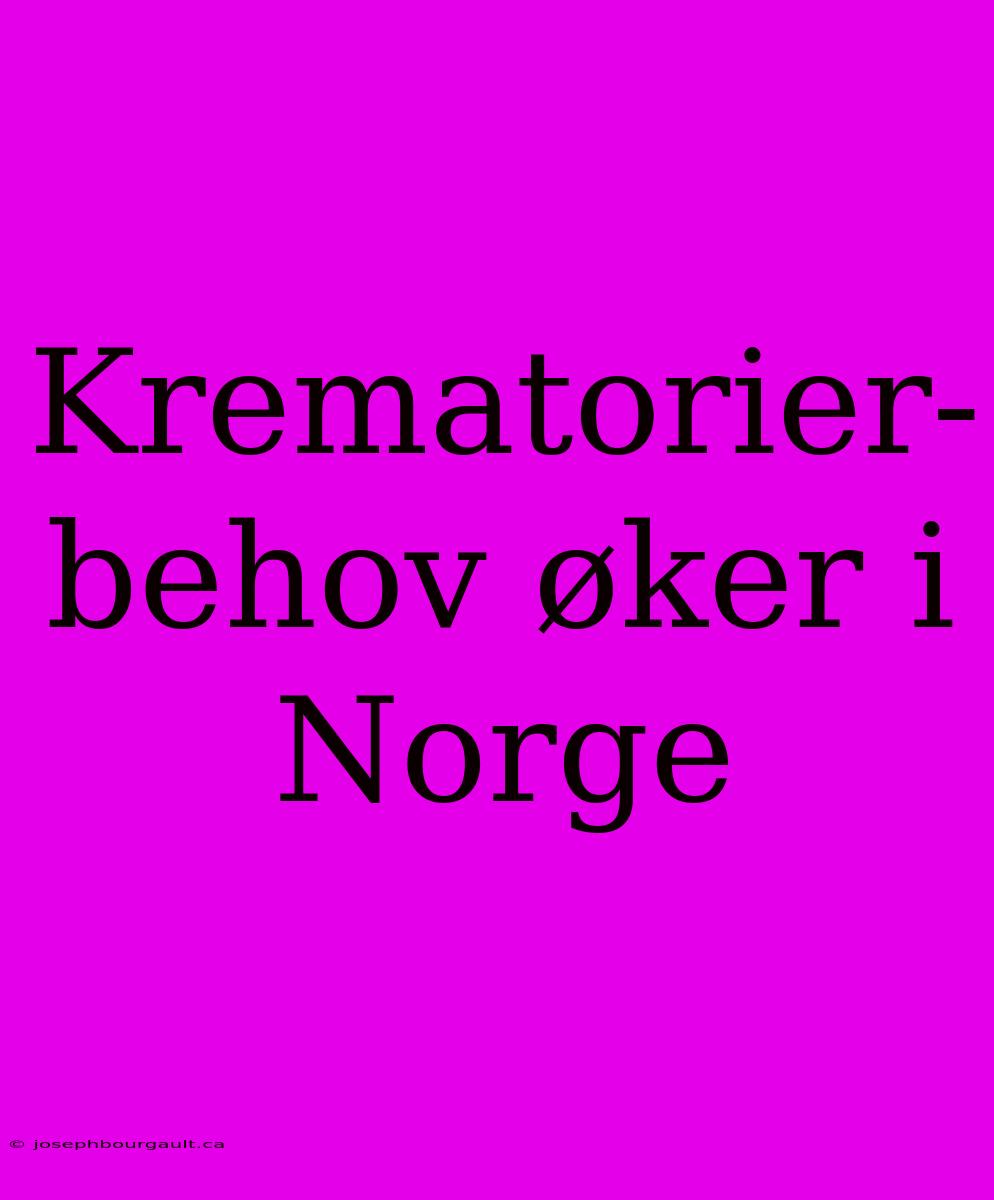 Krematorier-behov Øker I Norge