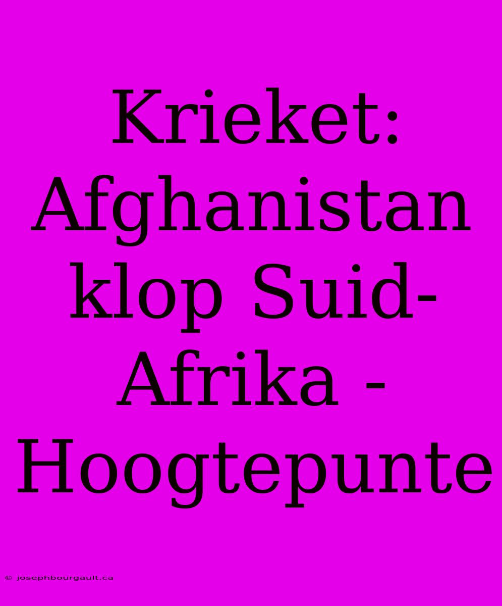 Krieket: Afghanistan Klop Suid-Afrika - Hoogtepunte