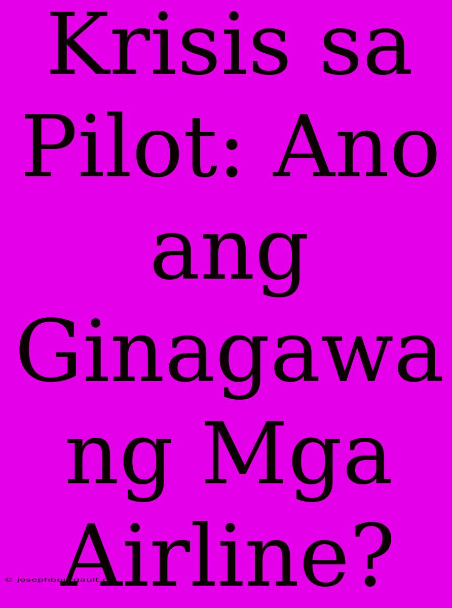 Krisis Sa Pilot: Ano Ang Ginagawa Ng Mga Airline?