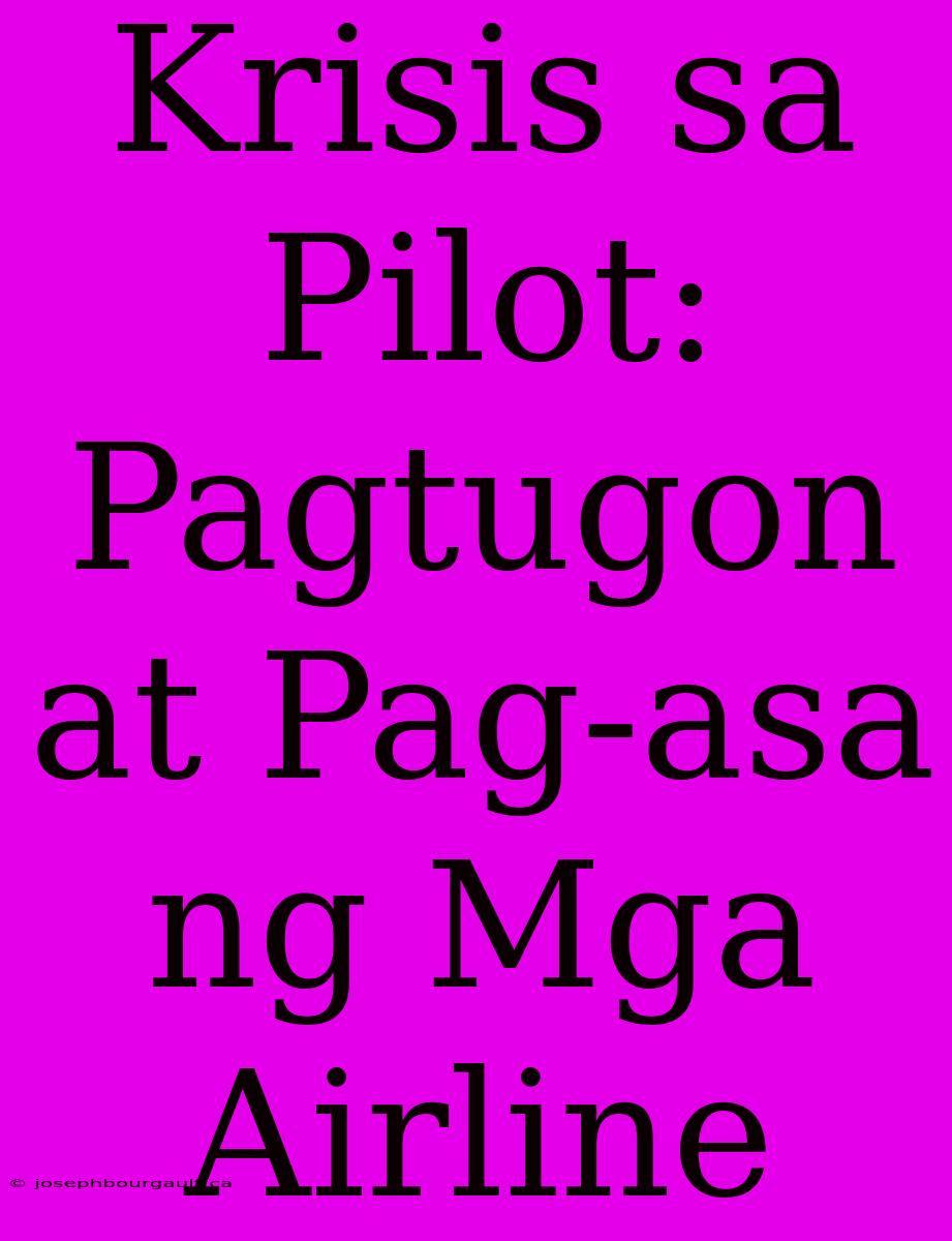 Krisis Sa Pilot: Pagtugon At Pag-asa Ng Mga Airline