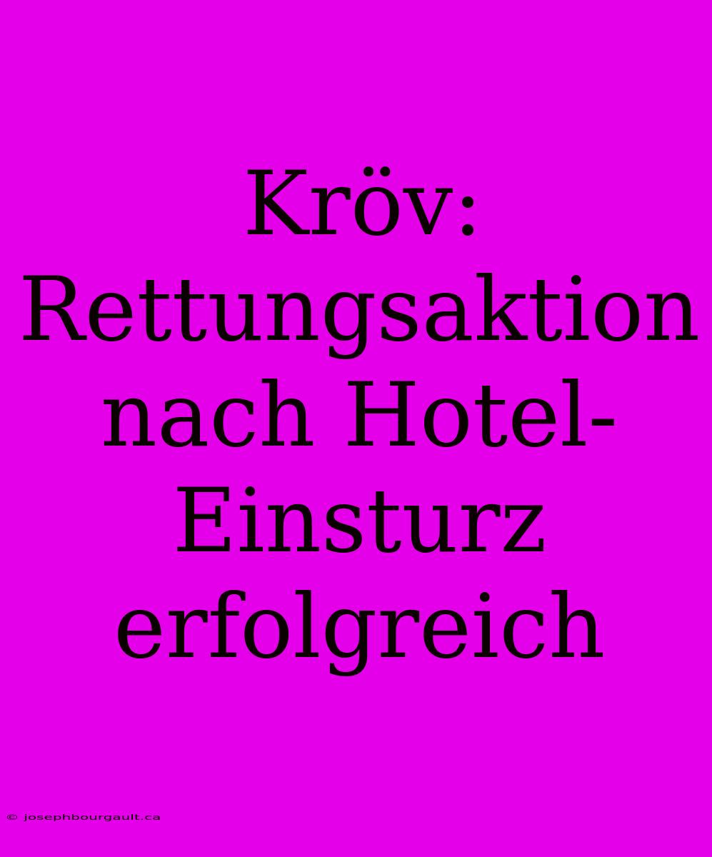 Kröv: Rettungsaktion Nach Hotel-Einsturz Erfolgreich