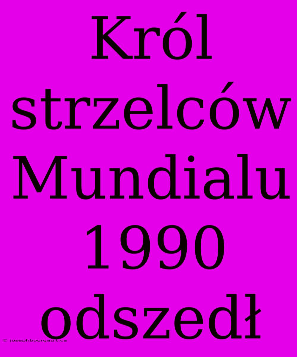 Król Strzelców Mundialu 1990 Odszedł