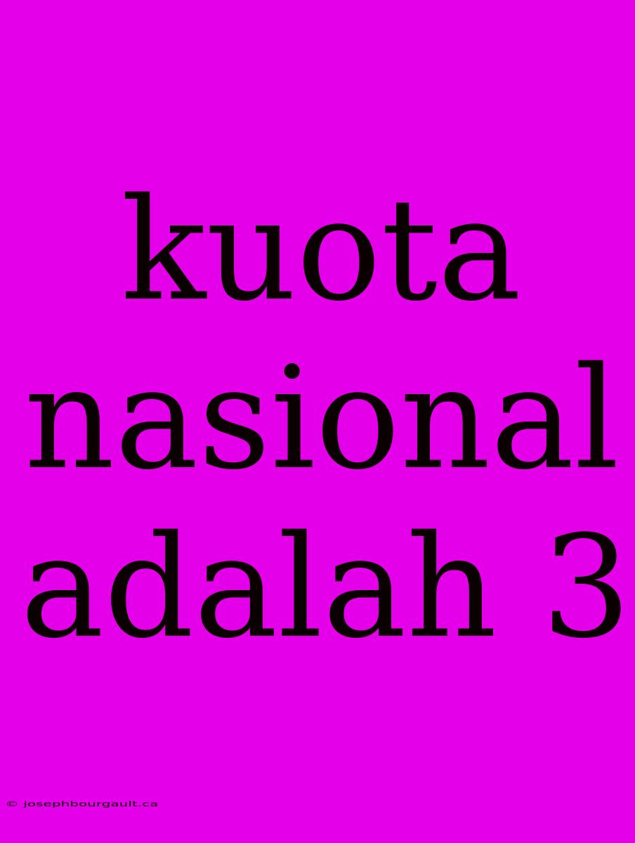 Kuota Nasional Adalah 3