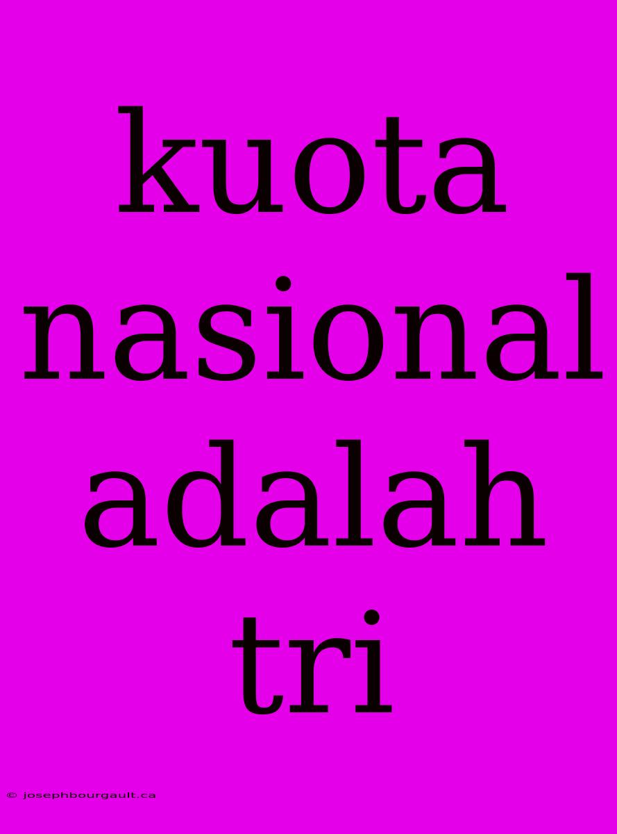 Kuota Nasional Adalah Tri