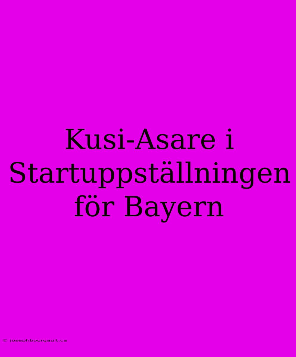 Kusi-Asare I Startuppställningen För Bayern