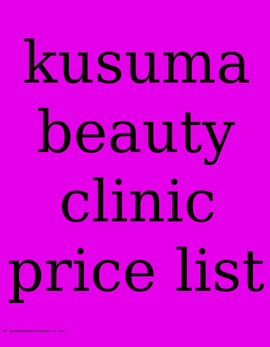 Kusuma Beauty Clinic Price List