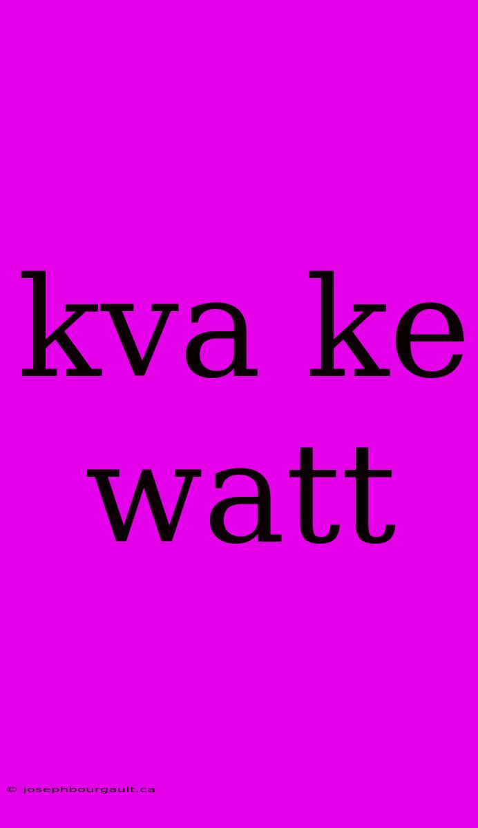 Kva Ke Watt