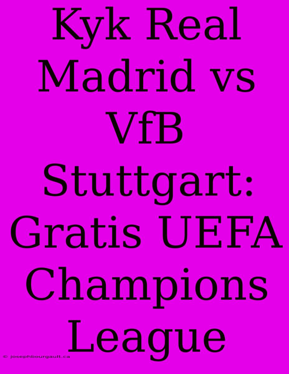 Kyk Real Madrid Vs VfB Stuttgart: Gratis UEFA Champions League