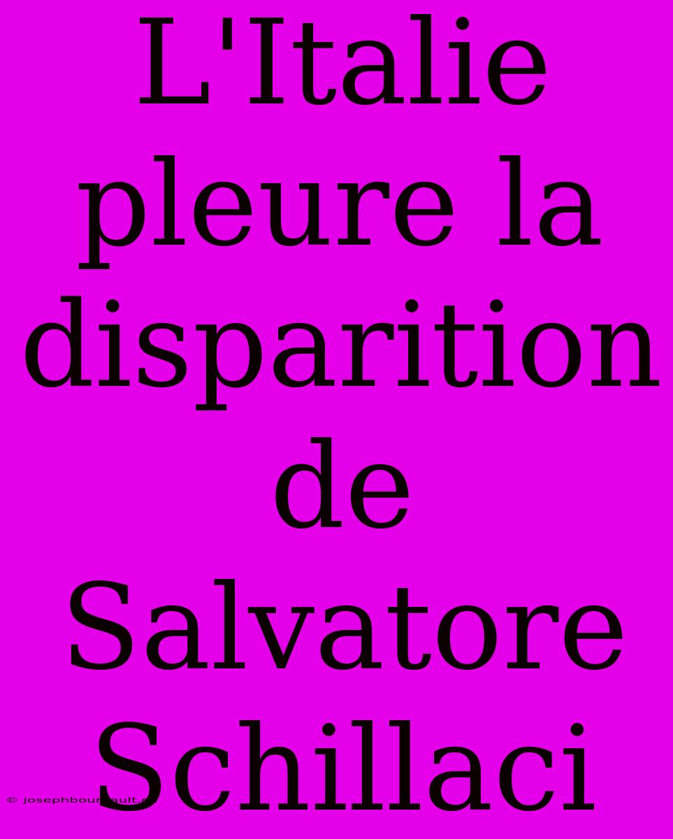 L'Italie Pleure La Disparition De Salvatore Schillaci