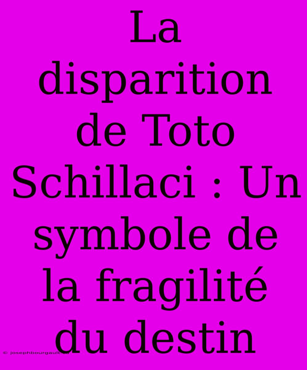 La Disparition De Toto Schillaci : Un Symbole De La Fragilité Du Destin