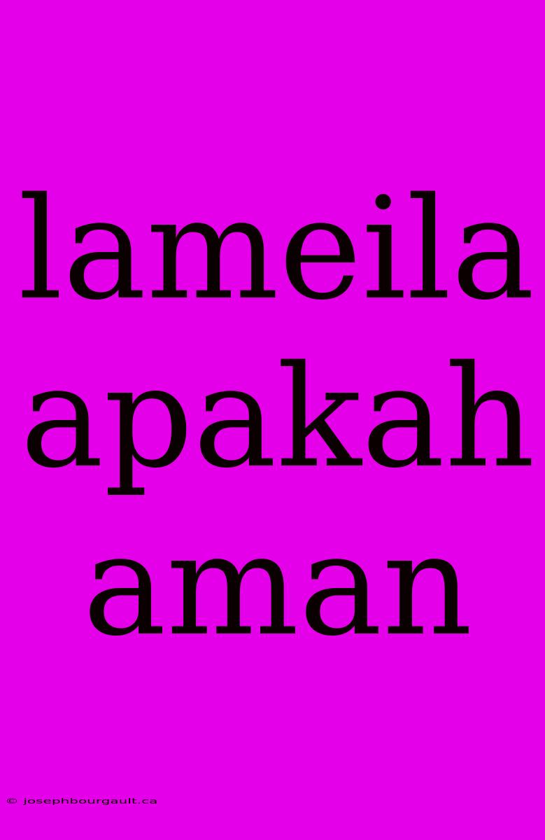 Lameila Apakah Aman