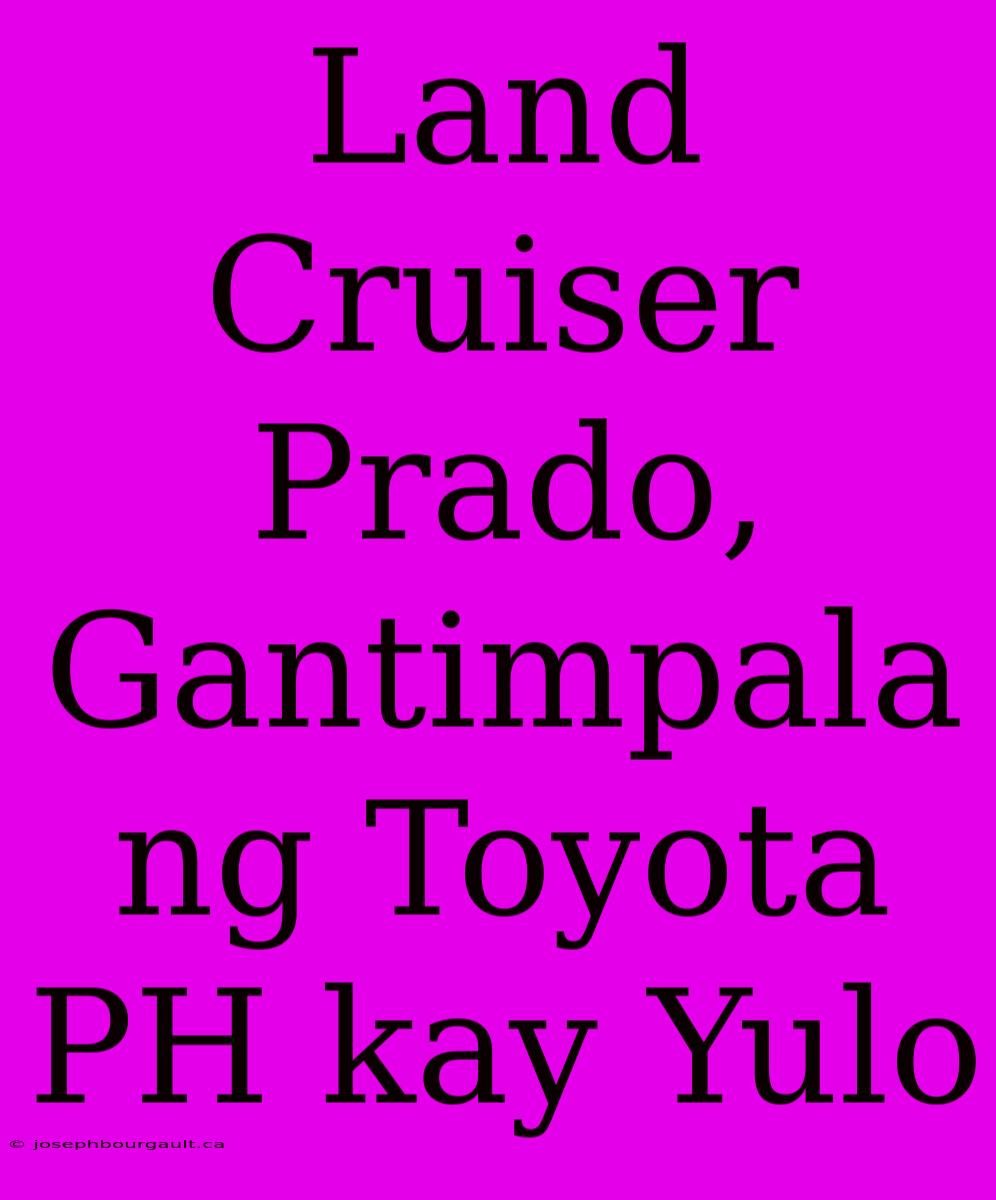 Land Cruiser Prado, Gantimpala Ng Toyota PH Kay Yulo