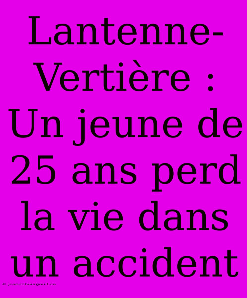 Lantenne-Vertière : Un Jeune De 25 Ans Perd La Vie Dans Un Accident