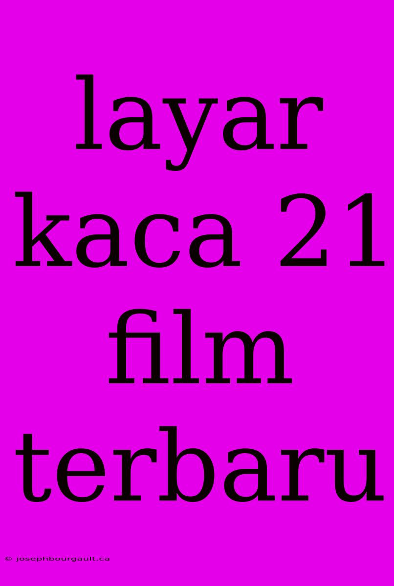 Layar Kaca 21 Film Terbaru