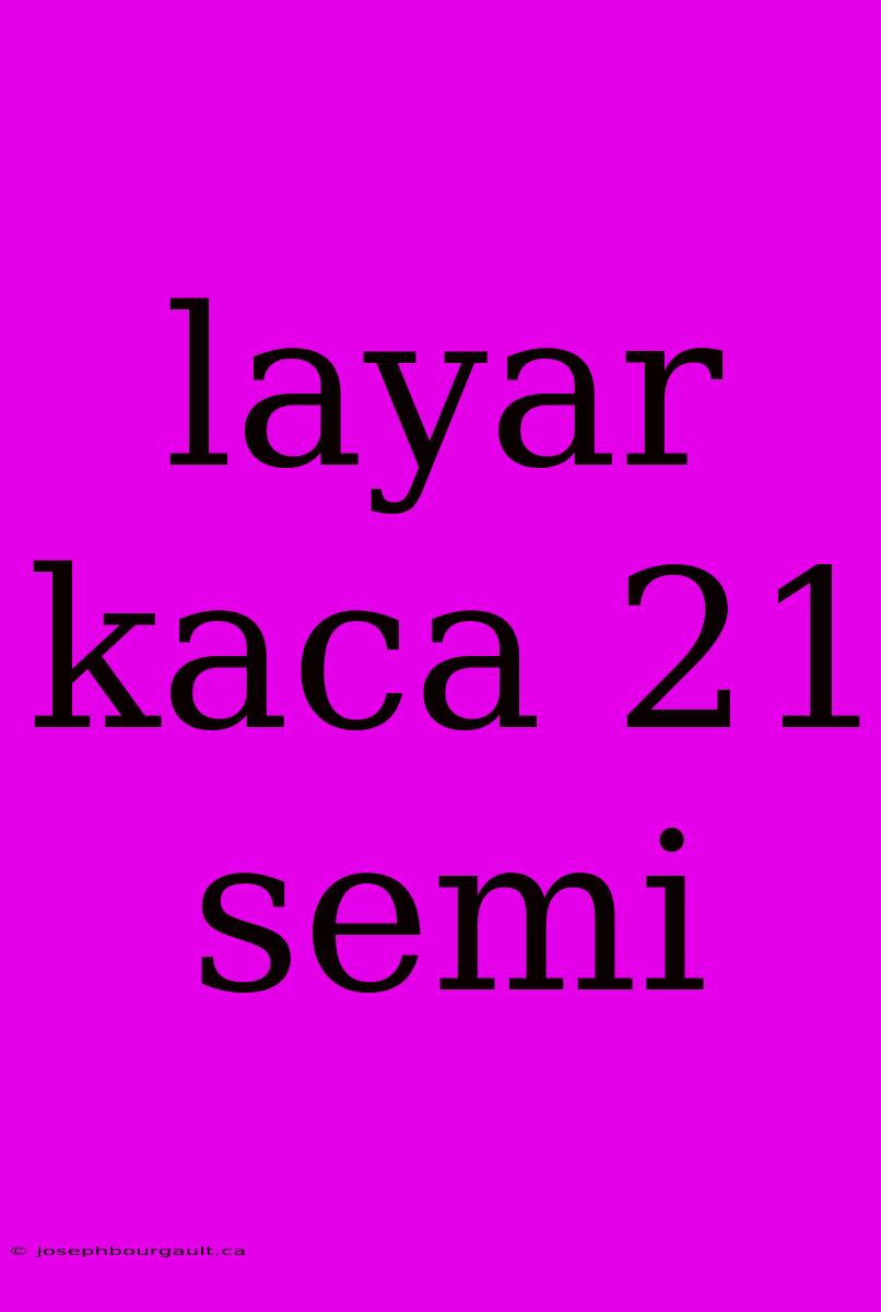 Layar Kaca 21 Semi