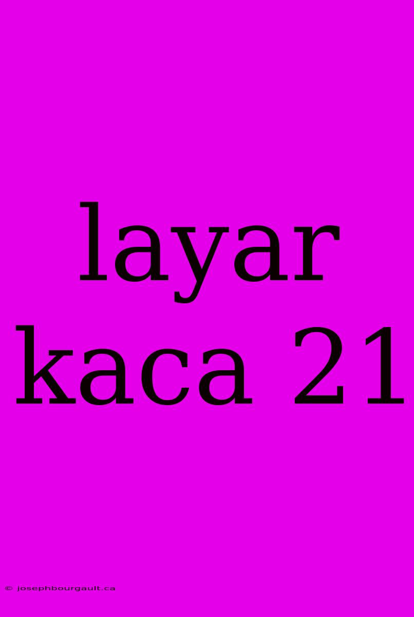 Layar Kaca 21