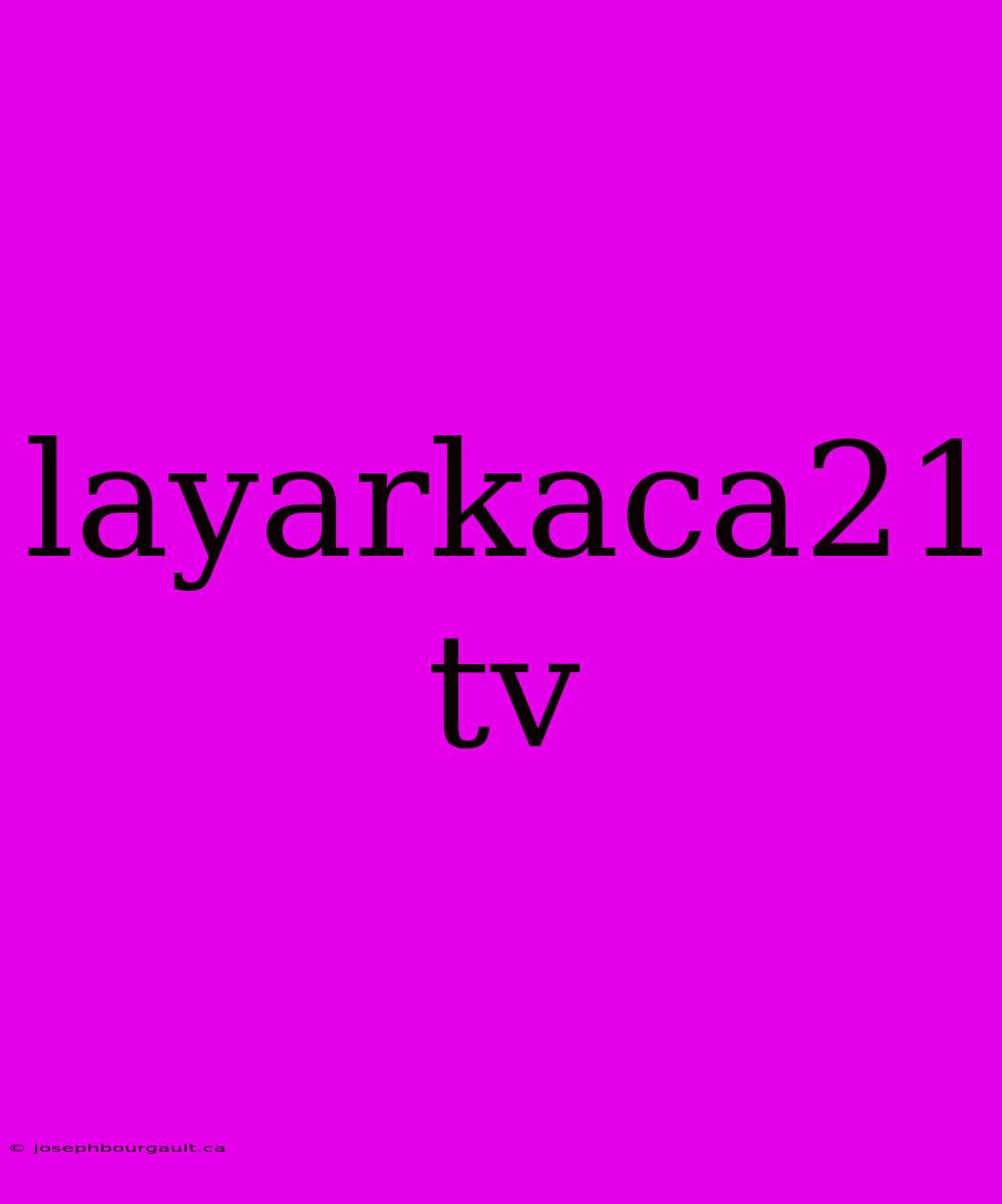 Layarkaca21 Tv