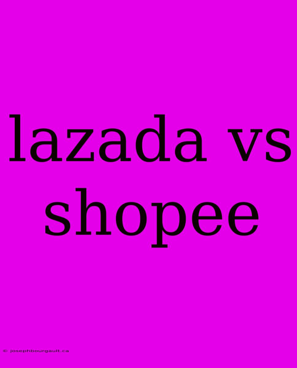 Lazada Vs Shopee