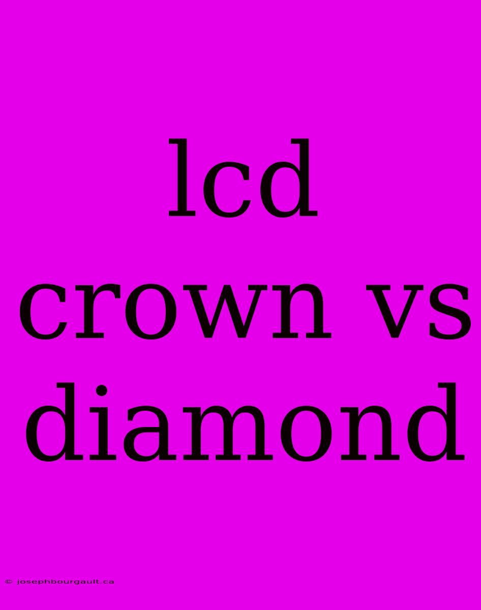 Lcd Crown Vs Diamond