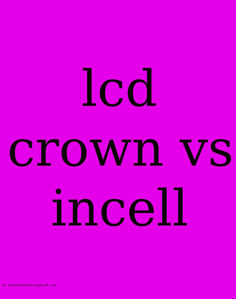 Lcd Crown Vs Incell