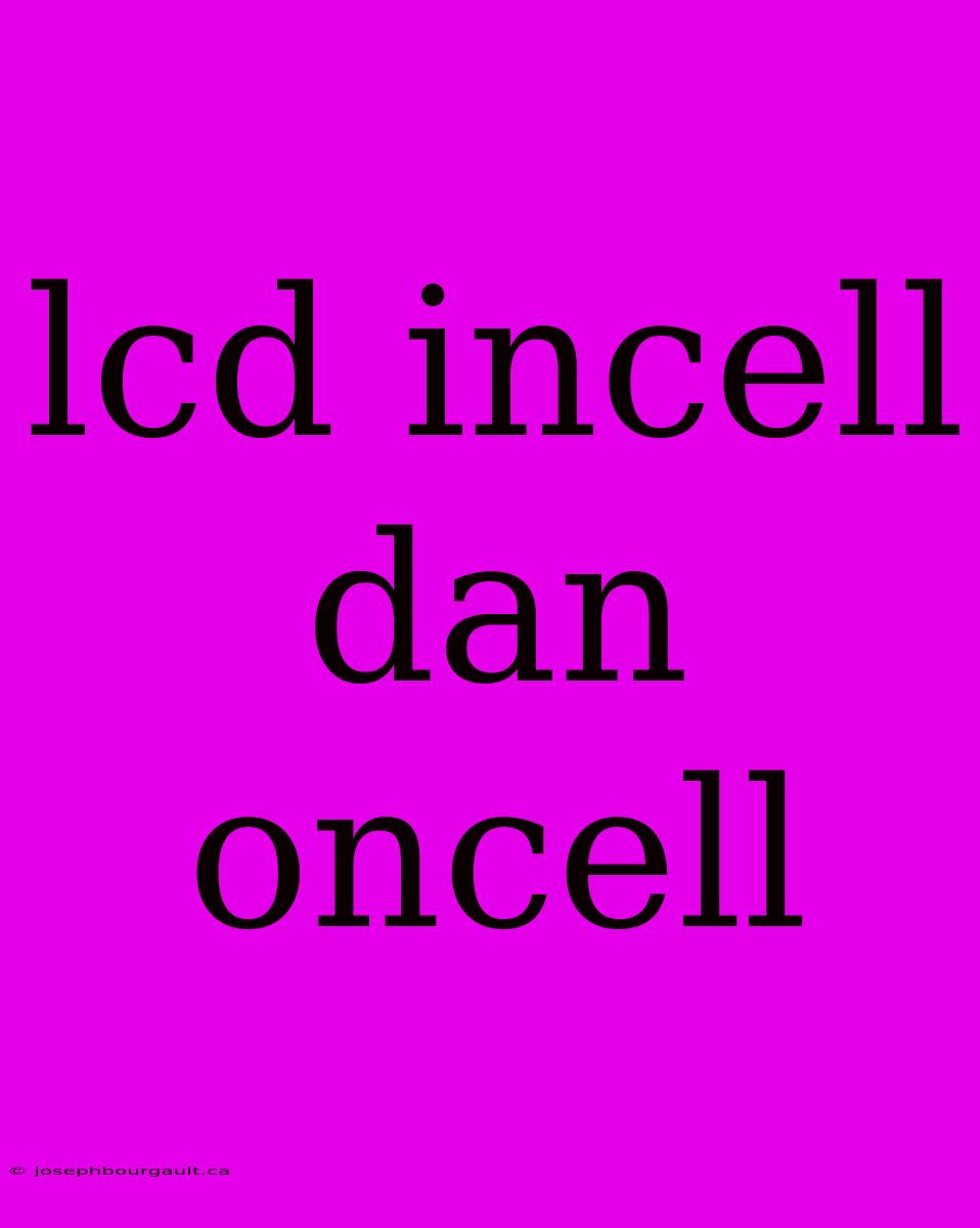 Lcd Incell Dan Oncell