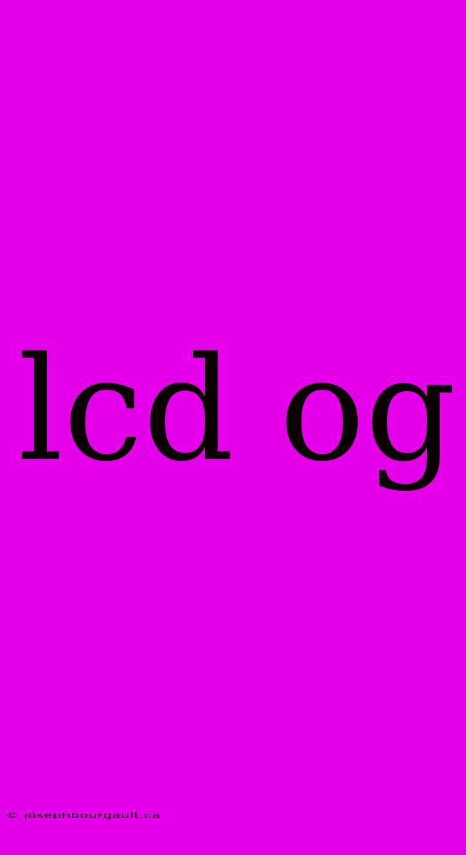 Lcd Og