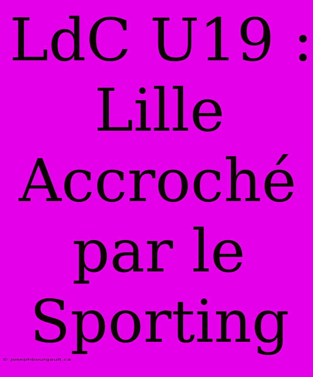 LdC U19 : Lille Accroché Par Le Sporting