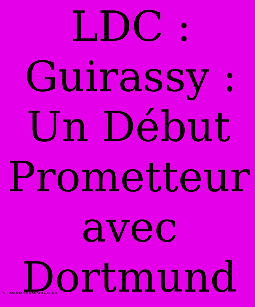 LDC : Guirassy : Un Début Prometteur Avec Dortmund