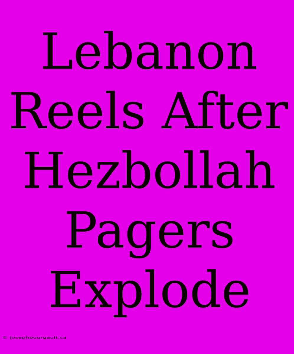 Lebanon Reels After Hezbollah Pagers Explode