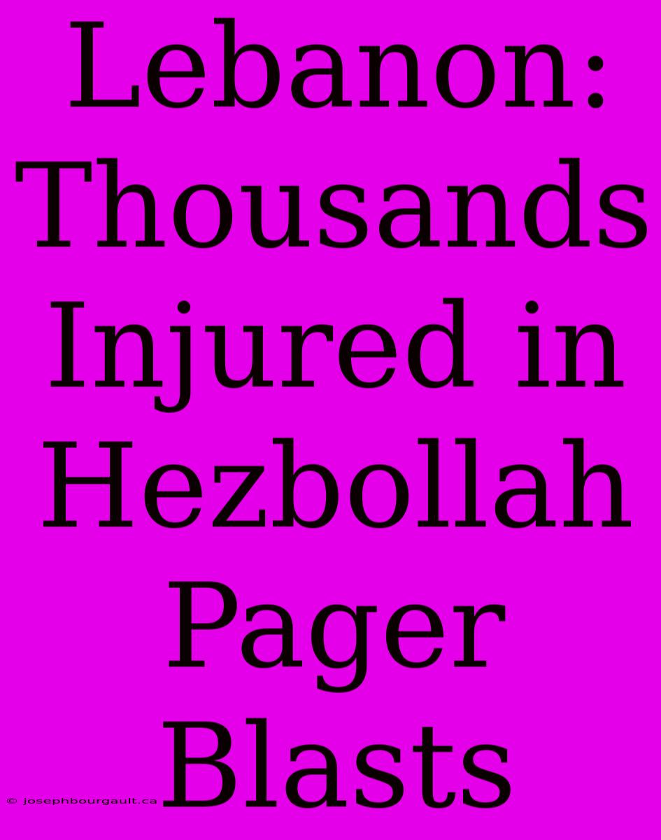 Lebanon: Thousands Injured In Hezbollah Pager Blasts