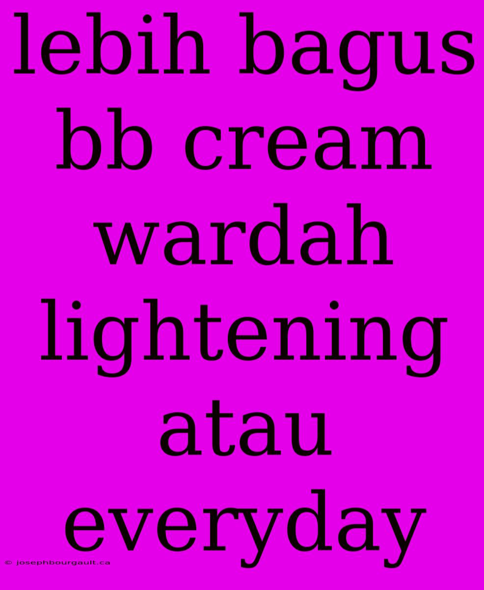 Lebih Bagus Bb Cream Wardah Lightening Atau Everyday