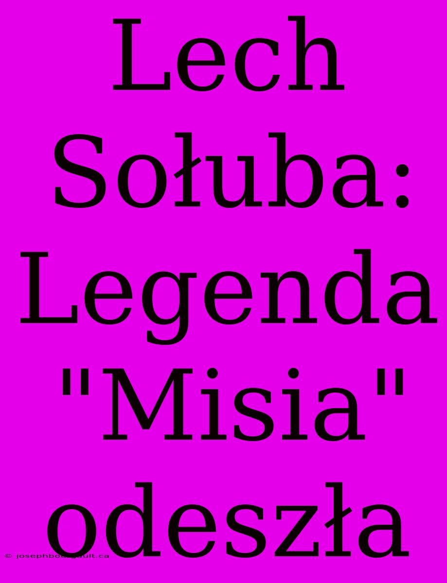 Lech Sołuba: Legenda 