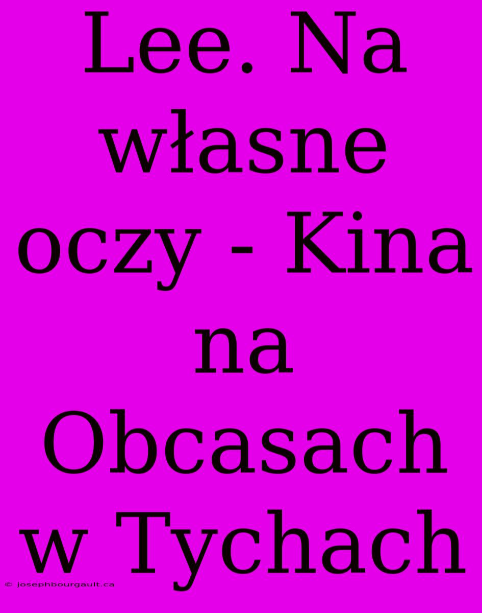 Lee. Na Własne Oczy - Kina Na Obcasach W Tychach